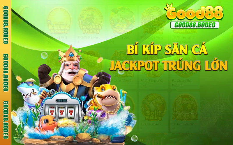 Bí kíp săn cá Jackpot trúng lớn