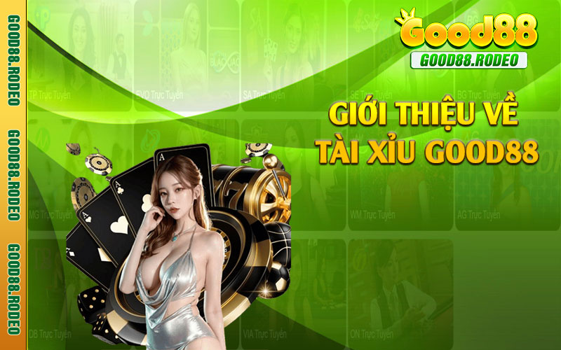 Giới thiệu về tài xỉu Good88