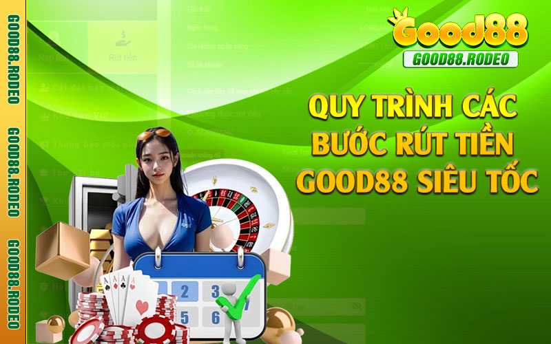 Quy trình các bước rút tiền Good88 siêu tốc