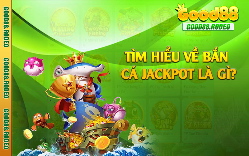 Tìm hiểu về bắn cá Jackpot là gì?