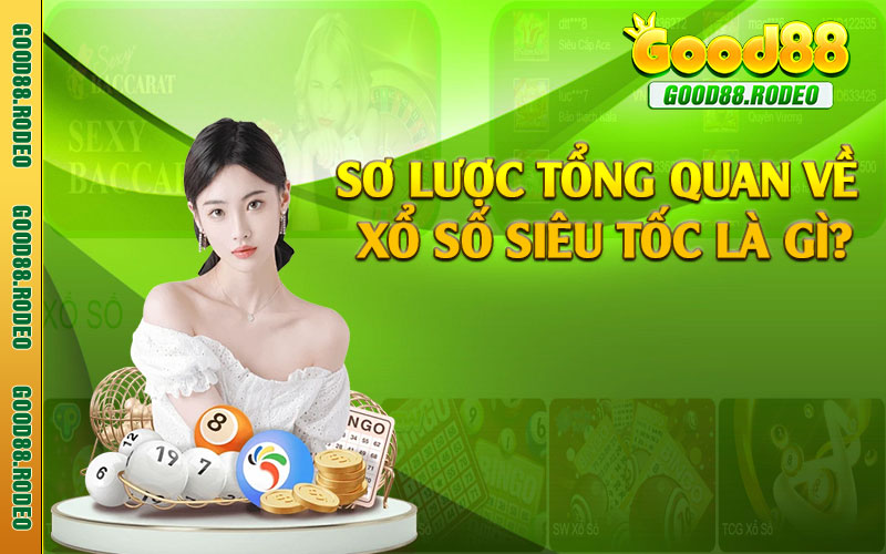 Sơ lược tổng quan về xổ số siêu tốc là gì?