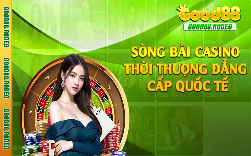 Sòng bài casino thời thượng đẳng cấp quốc tế