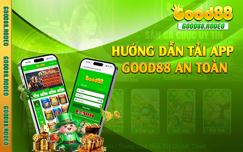 Hướng dẫn tải app Good88 an toàn